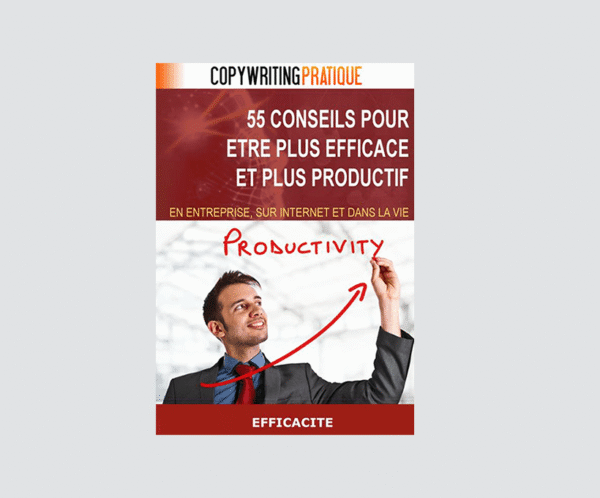 55 Conseils Puissants pour Être Plus Efficace